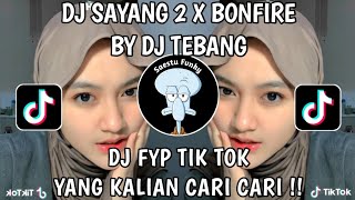 Download lagu DJ SAYANG 2 X BONFIRE || ANDAIKAN SAYANGKU SAIKI ISEH ONO NANG KENE BY DJ TEBANG YANG KALIAN CARI!! mp3