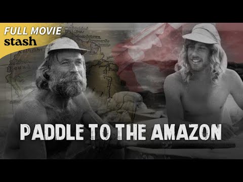 Paddle to the Amazon | Biographical Documentary | Full Movie | Amazon River
