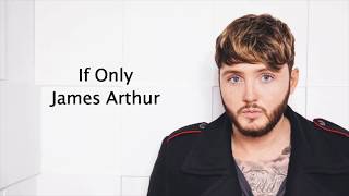 If Only - James Arthur {Lyrics}