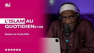 L'islam au quotidien #105