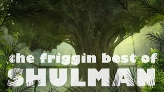 The Friggin Best of Shulman