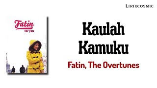 Download lagu Kaulah Kamuku - Fatin (Lirik) | ft. The Overtunes mp3