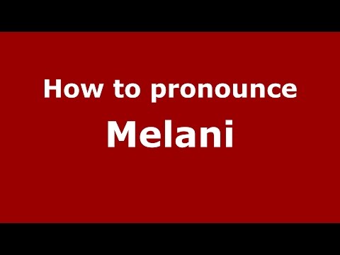 How to pronounce Melani