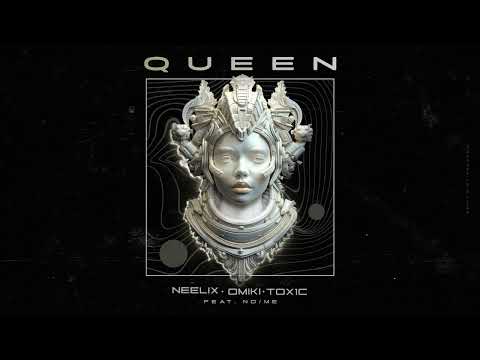 Neelix, Omiki, TOX1C feat No/Me - Queen (Official Audio)