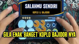 Download lagu SALAHMU SENDIRI - COVER KENDANG ANDROID KOPLO BAJIDOR mp3