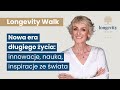 Odkryj światowe Innowacje I Nowe Podejście Do Długowieczności Longevity Walk Z Joanną Bensz