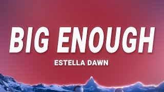 Download lagu Estella Dawn - Big Enough (Lyrics) mp3 Download lagu Estella Dawn - Big Enough (Lyrics) mp3
