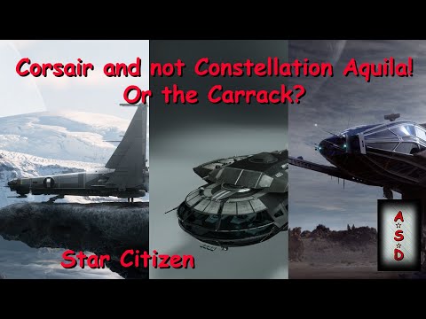 Star Citizen - Corsair and not the Constellation Aquila! Or the Carrack?