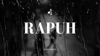 Download lagu OPICK - RAPUH COVER ROCK VERSION  mp3
