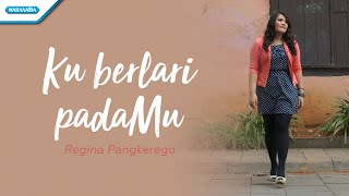 Download lagu Ku berlari PadaMu - Regina Pangkerego ( lyric video) mp3