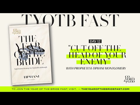 DAY 12 | CUT OFF THE HEAD OF YOUR ENEMY | #THEYEAROFBRIDE #TYOTB #TIPHANIMONTGOMERY #COVEREDBYGOD