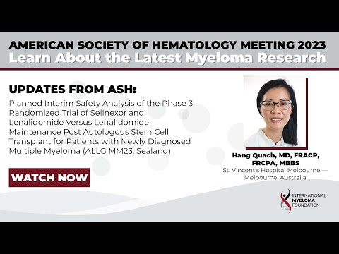 ASH23: SeaLAND Study — Selinexor and Lenalidomide Combo for Newly Diagnosed Myeloma | Dr. Hang Quach