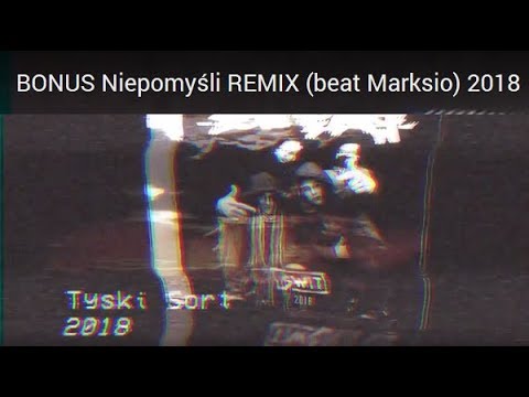 BONUS Niepomyśli REMIX (beat Marksio) 2018