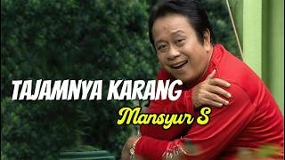 Download lagu Mansyur S - Tajamnya Karang mp3