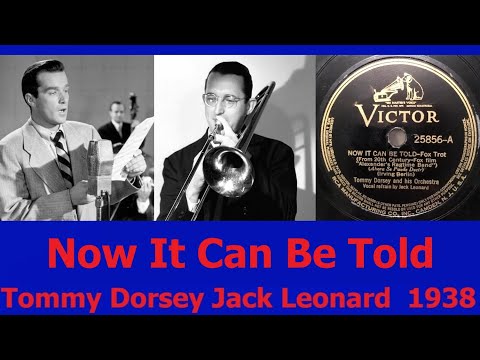 Now It Can Be Told - Tommy Dorsey - Jack Leonard - 1938
