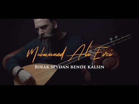 Muhammed Ali Evci - BIRAK SEVDAN BENDE KALSIN (Official Video)