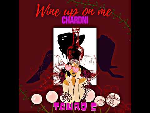 CHARDNI-WHINE UP ON ME feat TAURO C