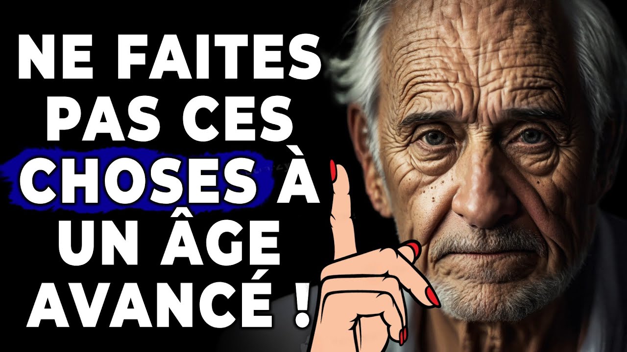 🥴9 ERREURS À NE PAS COMMETTRE À UN ÂGE AVANCÉ ! Sagesse pour vivre, Leçons Vie