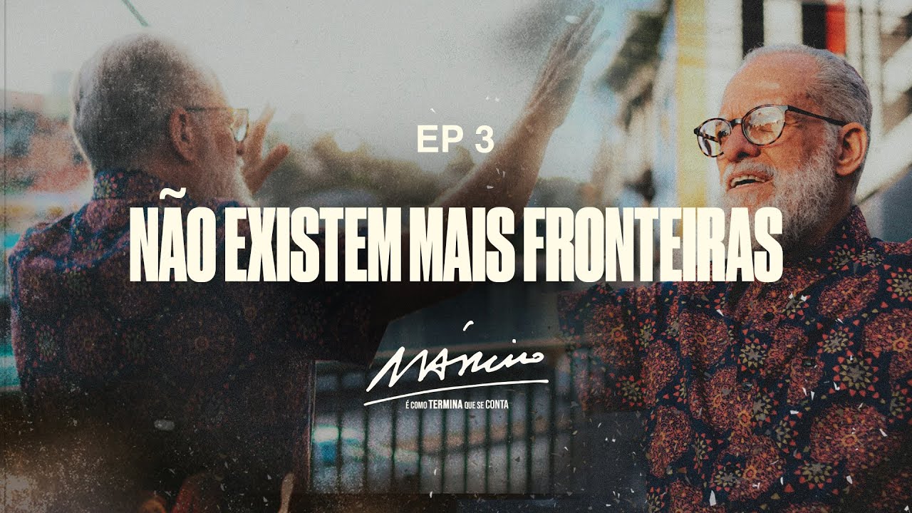 Márcio: É como termina que se conta | Episódio. 3. Não existem mais fronteiras