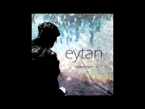 Eytan - Closed eyes pt.1