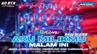 Download lagu DJ AKU MILIKMU MALAM INI TERBARU BASS HOREG BLETER COCOK BUAT CEKSOUND DAN KARNAVAL mp3