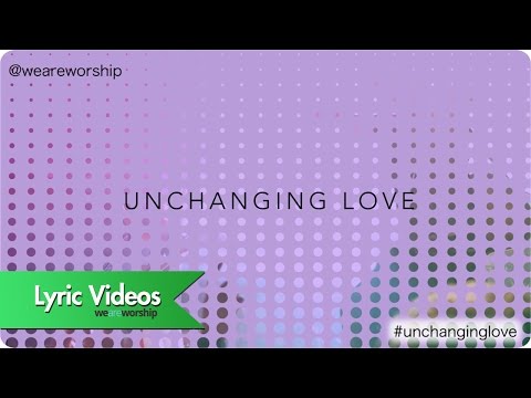 New Wine Worship - Unchanging Love (Lyric Video)