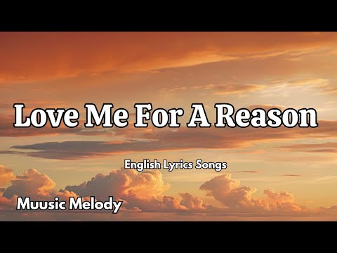 Love Me For A Reason💋English (Lyrics) New Most  Beautiful Love Song  2025