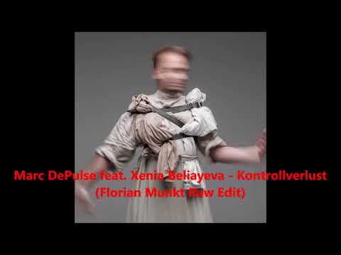 Marc DePulse feat.  Xenia Beliayeva - Kontrollverlust (Florian Munkt Raw Edit)