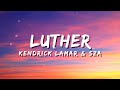 Luther Kendrick Lamar SZA Lyrics