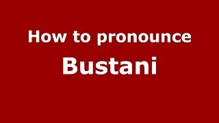How to pronounce Bustani