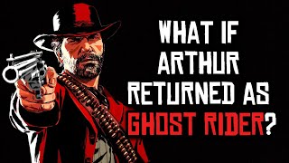 What if Arthur Morgan Returned as Ghost Rider
