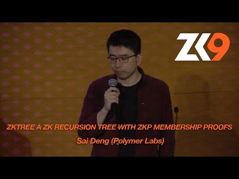 ZK9: zkTree a zk recursion tree with ZKP membership proofs – Sai Deng (Polymer Labs)