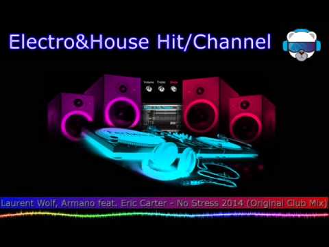 Laurent Wolf, Armano feat. Eric Carter - No Stress 2014 (Original Club Mix)[OUT NOW]