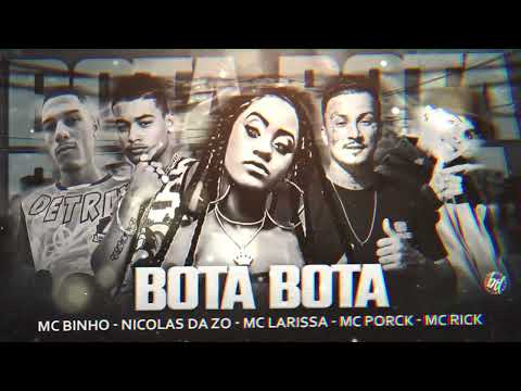 🔵 NICOLAS DA ZO, MC PORCK E MC BINHO PART. MC LARISSA E MC RICK - BOTA BOTA (PK NO BRAT 2024) 🎶