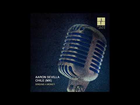 Aaron Sevilla, Chile (MX) - Singing 4 Money (Original Mix)