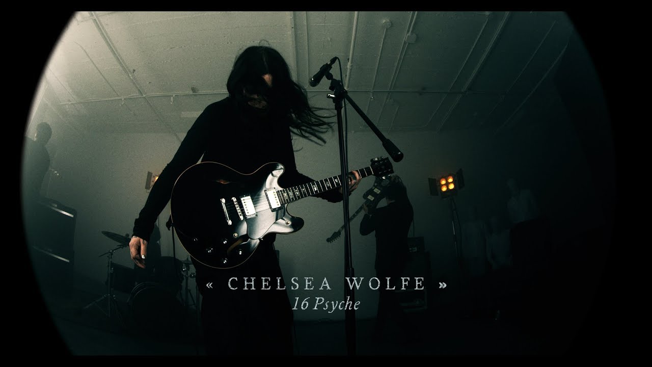 Chelsea Wolfe — 16 Psyche
