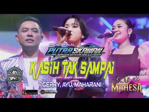 KASIH TAK SAMPAI - GERY,AYU,MAHARANI   MAHESA MUSIC   PUTRA SKAWAN WONOKERTO PEKALONGAN 2025