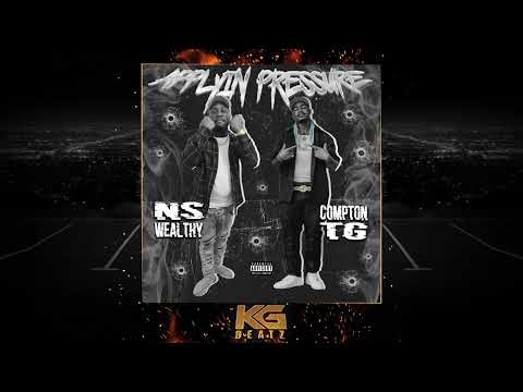 NS Wealthy x ComptonAssTG - Applyin Pressure [Prod. By K. Wrigs] [New 2022]