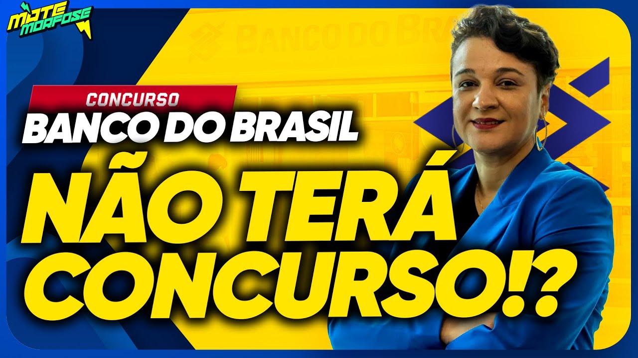Concurso Banco do Brasil: Vai Acontecer em 2025? Grandes chances (E EU POSSO PROVAR!)