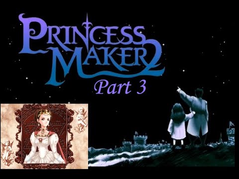 Let's Play Princess Maker 2 Refine! Queen by Marriage (Part 3)