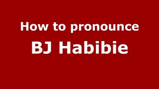 How to pronounce Bj Habibie