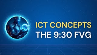 ICT Concepts - The 9:30 AM FVG (New York Open Strategy) 🤫