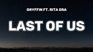 Gryffin - LAST OF US (Lyrics) ft. Rita Ora