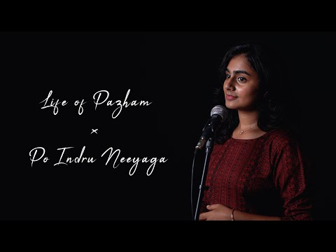 Life of Pazham x Po Indru Neeyaga Mashup | Deepthi Balasubramanian