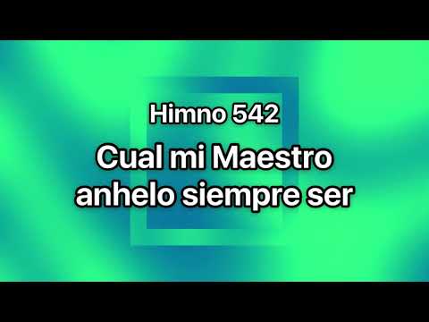 Himno 542 Cual mi Maestro anhelo siempre ser
