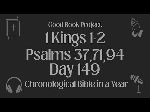 Chronological Bible in a Year 2023 - May 29, Day 149 - 1 Kings 1-2, Psalms 37,71,94