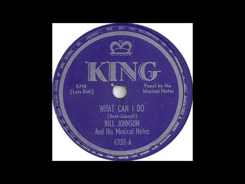 Bill Johnson and His Musical Notes - What Can I Do - King 4338 - (1949)