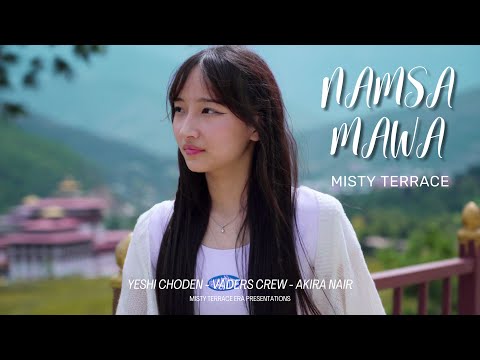 Namsa Mawa - MISTY TERRACE - Yeshey Choden - Akira Nair - VadersCrew - New Bhutanese song 2022