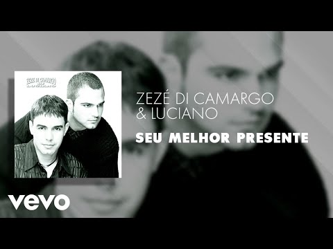Zezé Di Camargo & Luciano - Seu Melhor Presente (Áudio Oficial)