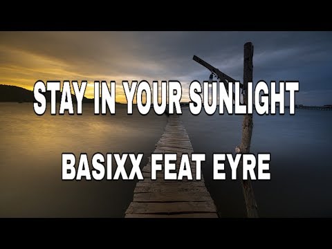 Stay In Your Sunlight - Basixx Feat Eyre
